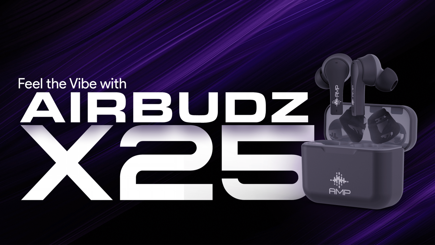 Discover a new vibe with AMP Air Budz X25 True wireless earphones